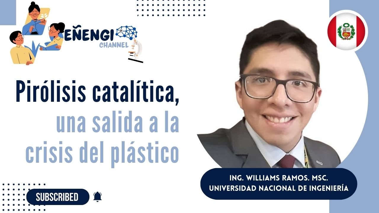 E3. Pirólisis catalítica: una salida a la crisis del plástico con Williams Ramos (Perú)